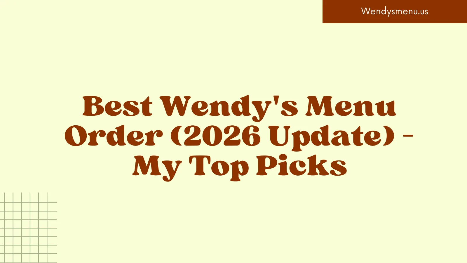Best Wendy's Menu Order (2026 Update) – My Top Picks
