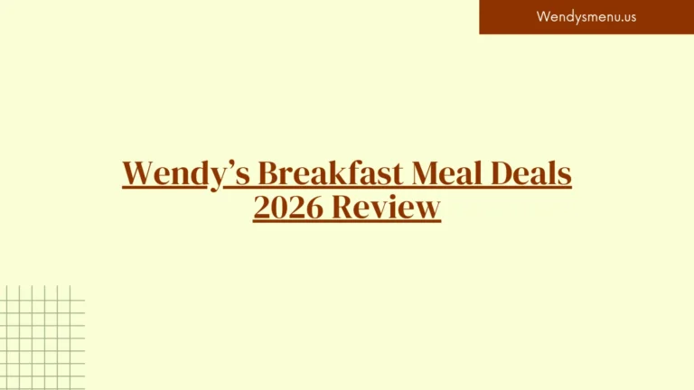 Wendy’s Breakfast Meal Deals 2026 Review