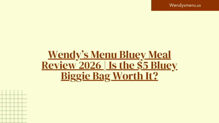 Wendy’s Menu Bluey Meal Review 2026 | Is the $5 Bluey Biggie Bag Worth It?