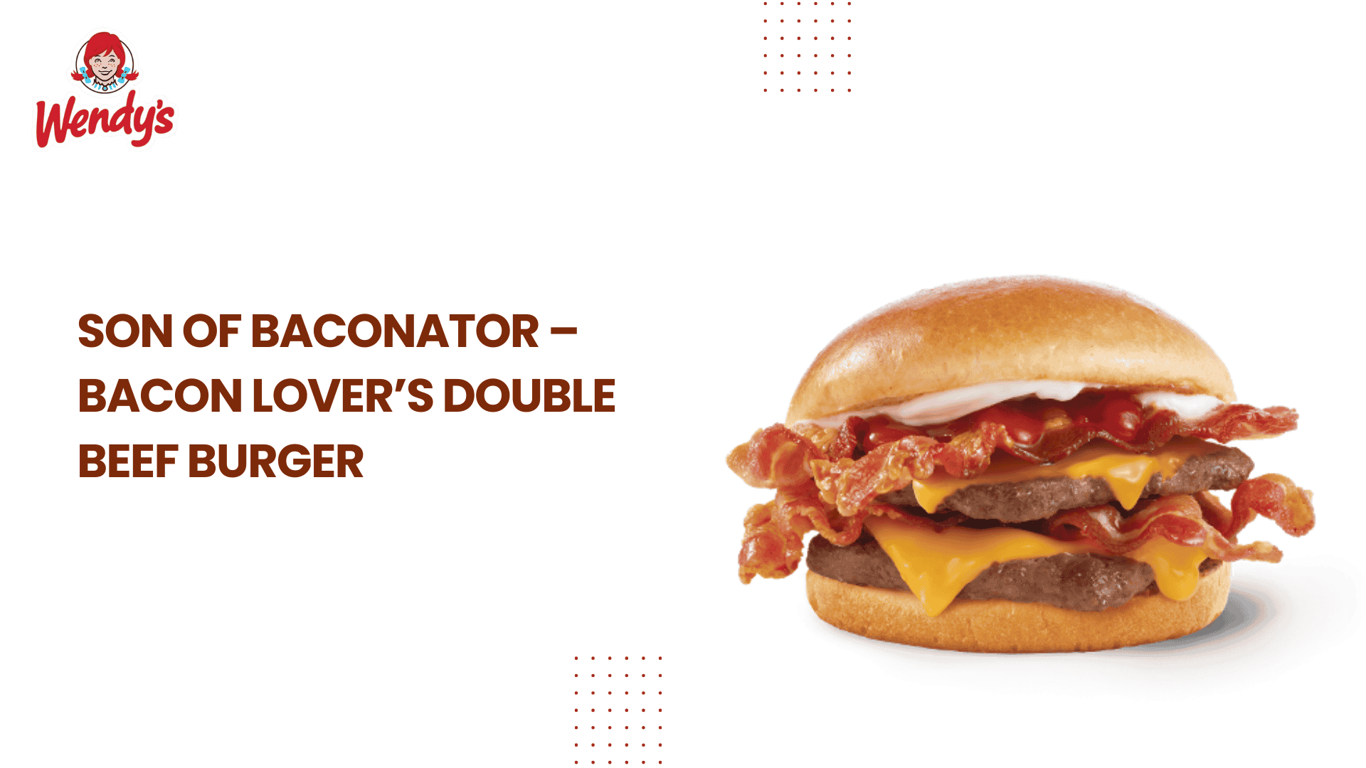 Son of Baconator – Bacon Lover’s Double Beef Burgera