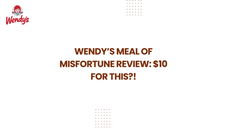 Wendy’s Meal of Misfortune Review: $10 for This?!